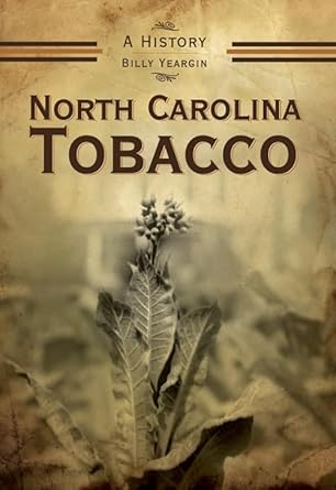 north carolina tobacco a history 1st edition billy yeargin 1596293136, 978-1596293137
