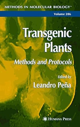 transgenic plants methods and protocols 1st edition leandro pena 161737461x, 978-1617374616