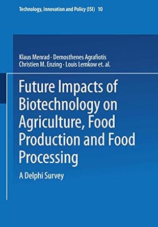 future impacts of biotechnology on agriculture food production and food processing a delphi survey 10 1st
