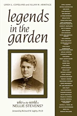 legends in the garden who in the world is nellie stevens 1st edition linda l copeland ,allan m armitage
