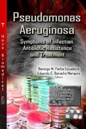 pseudomonas aeruginosa symptoms of infection antibiotic resistance and treatment 1st edition beningo m penha