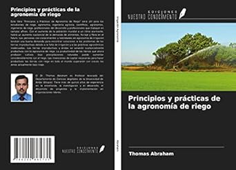 principios y practicas de la agronomia de riego 1st edition thomas abraham 6200865736, 978-6200865731