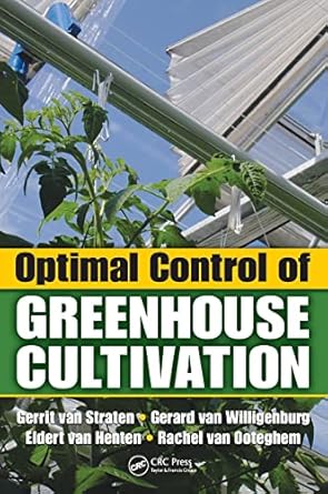optimal control of greenhouse cultivation 1st edition gerrit van straten ,gerard van willigenburg ,eldert van
