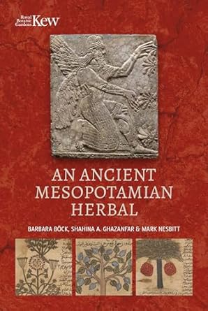 an ancient mesopotamian herbal 1st edition barbara boeck ,shahina a ghazanfar ,mark nesbitt 1842467980,