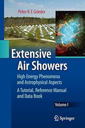 extensive air showers high energy phenomena and astrophysical aspects a tutorial reference manual and data