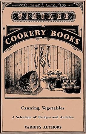 canning vegetables 1st edition various authors 1446531732, 978-1446531730