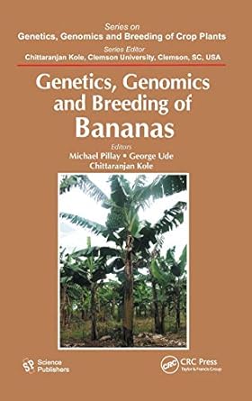 genetics genomics and breeding of bananas 1st edition michael pillay ,george ude ,chittaranjan kole