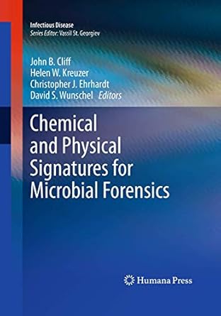 chemical and physical signatures for microbial forensics 1st edition john b cliff ,helen w kreuzer