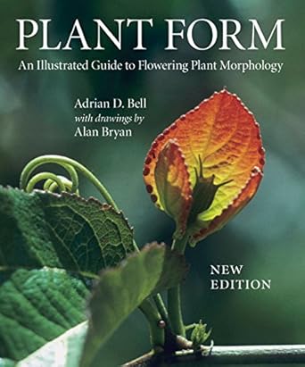 plant form an illustrated guide to flowering plant morphology 1st edition adrian d bell ,alan bryan