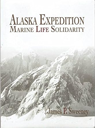 alaska  marine life solidarity 1st edition james p sweeney ,stan wise 0985048700, 978-0985048709