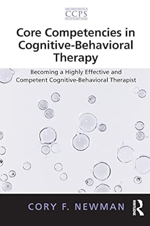 core competencies in cognitive behavioral therapy 1st edition cory f newman 0415887518, 978-0415887519