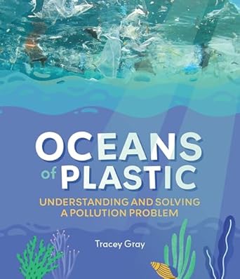 oceans of plastic understanding and solving a pollution problem 1st edition tracey gray 1486312578,