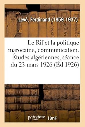 le rif et la politique marocaine communication etudes algeriennes seance du 23 mars 1926 1st edition