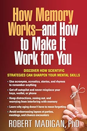 how memory works and how to make it work for you 1st edition robert madigan 1462520375, 978-1462520374