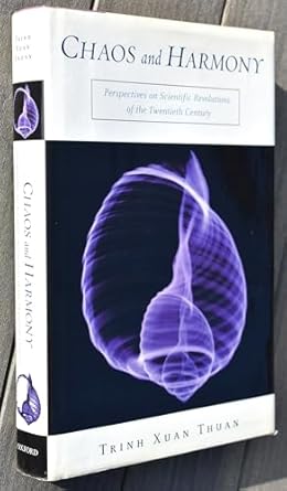 chaos and harmony perspectives on scientific revolutions of the 20th century 1st edition trinh xuan thuan