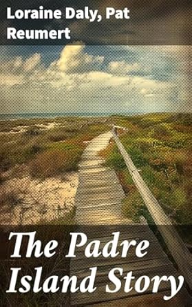 the padre island story 1st edition loraine daly ,pat reumert 102352211x, 978-1023522113