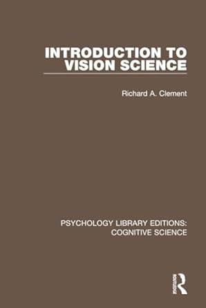 introduction to vision science 1st edition richard a clement 1138643157, 978-1138643154