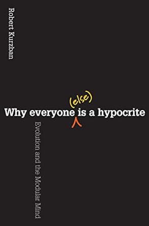 why everyone is a hypocrite evolution and the modular mind 1st edition robert o kurzban 0691154392,