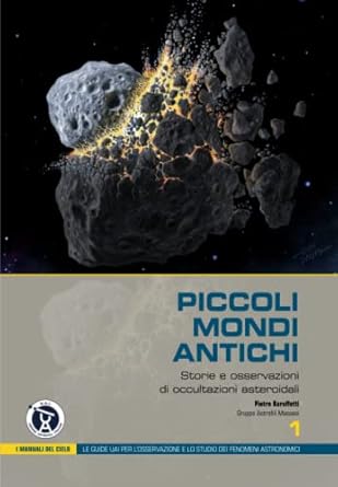 i manuali del cielo piccoli mondi antichi storie e osservazioni di occultazioni asteroidali 1st edition