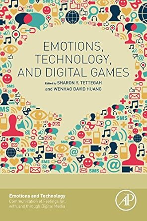 emotions technology and digital games 1st edition sharon tettegah ,wenhao david huang 0128017384,