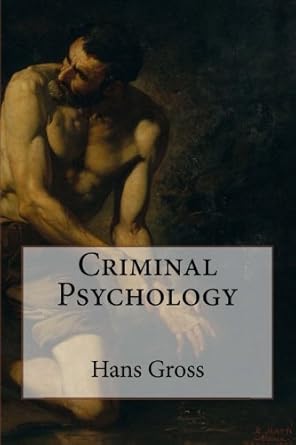 criminal psychology 1st edition hans gross ,horace m kallen 1500357510, 978-1500357511