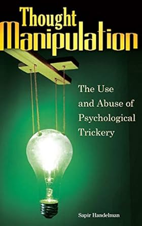 thought manipulation the use and abuse of psychological trickery 1st edition sapir handelman 0313355320,