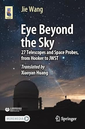eye beyond the sky 27 telescopes and space probes from hooker to jwst 1st edition jie wang ,xiaoyan huang