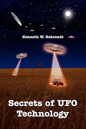 secrets of ufo technology 1st edition kenneth behrendt 1425979815, 978-1425979812