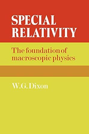 special relativity the foundation of macroscopic physics 1st edition w g dixon 0521272416, 978-0521272414