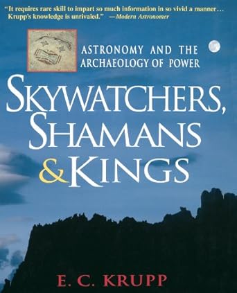 skywatchers shamans and kings astronomy and the archaeology of power 1st edition e c krupp 0471329754,