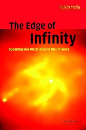 the edge of infinity supermassive black holes in the universe 1st edition fulvio melia 0521814057,