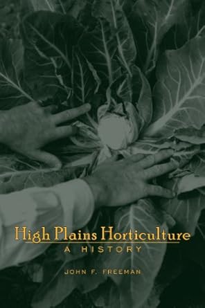 high plains horticulture a history 1st edition john f freeman 0870819275, 978-0870819278