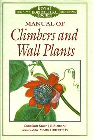 the new royal horticultural society dictionary manual of climbers and wall plants 1st edition j k burras