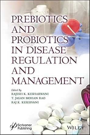 prebiotics and probiotics in disease regulation and management 1st edition rajesh kumar kesharwani ,t jagan