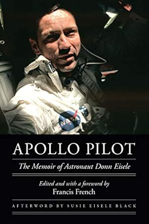 apollo pilot the memoir of astronaut donn eisele 1st edition donn eisele ,francis french ,susan eisele black
