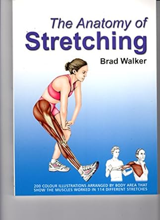 the anatomy of stretching 1st edition brad walker 1905367031, 978-1905367030