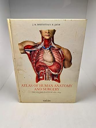 atlas of human anatomy and surgery the complete coloured plates of 1831 1854 1st edition j m bourgery ,n h