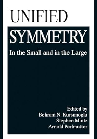 unified symmetry 1 1st edition behram n kursunogammalu ,stephan l mintz ,arnold perlmutter 0306449145,