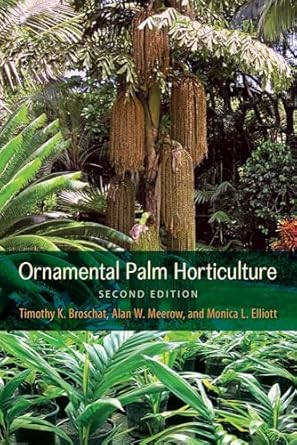 ornamental palm horticulture 1st edition timothy k broschat ,alan w meerow ,monica l elliott 0813062276,