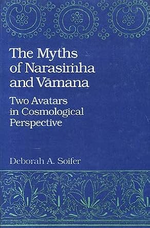 the myths of narasimha and vamana two avatars in cosmological perspective 1st edition deborah a soifer