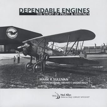 dependable engines the story of pratt and whitney 1st edition mark p sullivan ,steven f udvar hazy