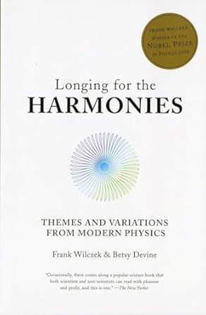 longing for the harmonies themes and variations from modern physics 1st edition frank wilczek ,betsy devine