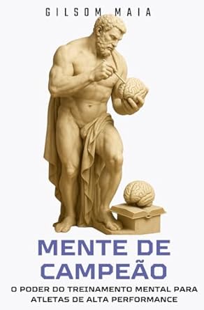 mente de campeao o poder do treinamento mental para atletas de alta performance 1st edition gilsom castro