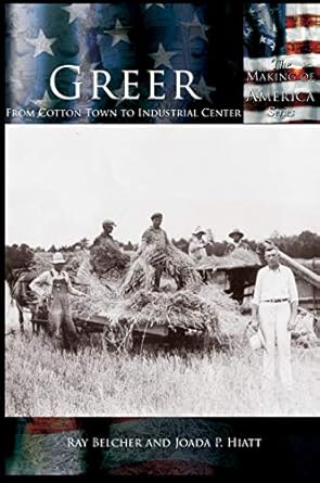 greer from cotton town to industrial center 1st edition ray belcher ,joada p hiatt 1589731530, 978-1589731530