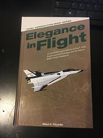 elegance in flight a comprehensive history of the f 16xl experimental prototype and its role in nasa flight