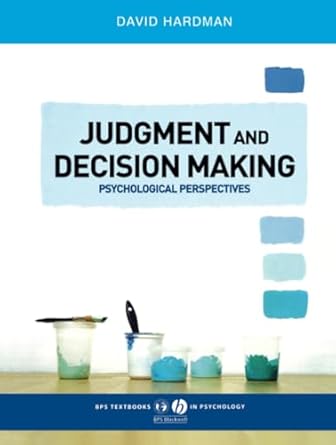 judgment and decision making psychological perspectives 1st edition david hardman 1405123982, 978-1405123983