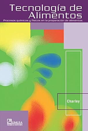 tecnologia de alimentos / food science procesos quimicos y fisicos en la preparacion de alimentos / chemical