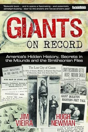 giants on record americas hidden history secrets in the mounds and the smithsonian files 1st edition jim