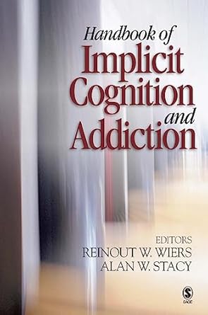 handbook of implicit cognition and addiction 1st edition reinout wiers ,alan w stacy 1412909740,