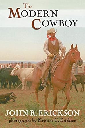 the modern cowboy 1st edition john r erickson ,kristine c erickson 1574411772, 978-1574411775